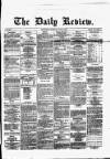 Daily Review (Edinburgh) Thursday 10 June 1869 Page 1