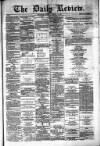 Daily Review (Edinburgh) Tuesday 14 January 1879 Page 1