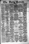 Daily Review (Edinburgh) Saturday 18 January 1879 Page 1