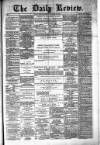 Daily Review (Edinburgh) Wednesday 22 January 1879 Page 1