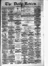 Daily Review (Edinburgh) Wednesday 19 February 1879 Page 1