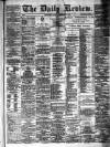 Daily Review (Edinburgh) Saturday 22 February 1879 Page 1