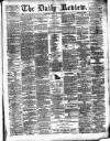 Daily Review (Edinburgh) Saturday 08 May 1880 Page 1