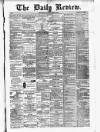 Daily Review (Edinburgh) Tuesday 25 May 1880 Page 1