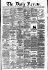Daily Review (Edinburgh) Monday 09 August 1880 Page 1