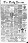 Daily Review (Edinburgh) Friday 07 January 1881 Page 1