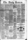 Daily Review (Edinburgh) Monday 17 January 1881 Page 1