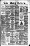 Daily Review (Edinburgh) Thursday 03 February 1881 Page 1