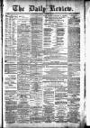 Daily Review (Edinburgh) Saturday 02 September 1882 Page 1
