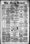 Daily Review (Edinburgh) Monday 18 December 1882 Page 1