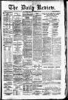 Daily Review (Edinburgh) Wednesday 10 January 1883 Page 1