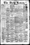 Daily Review (Edinburgh) Saturday 13 January 1883 Page 1