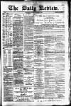 Daily Review (Edinburgh) Monday 15 January 1883 Page 1