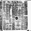 Daily Review (Edinburgh) Monday 30 July 1883 Page 1