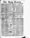 Daily Review (Edinburgh) Saturday 05 April 1884 Page 1