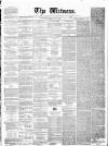 Witness (Edinburgh) Saturday 01 July 1843 Page 1