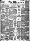 Witness (Edinburgh) Thursday 03 June 1852 Page 1