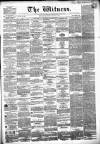 Witness (Edinburgh) Wednesday 17 March 1858 Page 1