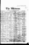 Witness (Edinburgh) Saturday 04 February 1860 Page 1