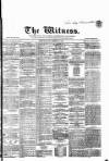 Witness (Edinburgh) Friday 10 February 1860 Page 1