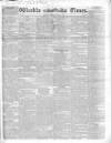 Weekly Times (London) Sunday 17 January 1830 Page 1