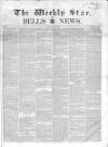 Weekly Star and Bell's News Saturday 06 June 1857 Page 1