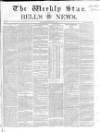 Weekly Star and Bell's News Wednesday 16 September 1857 Page 1