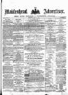 Maidenhead Advertiser Wednesday 14 August 1872 Page 1