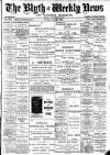 Blyth News Friday 22 July 1898 Page 1