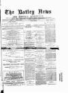 Batley News Saturday 03 February 1883 Page 1