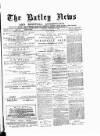 Batley News Saturday 17 February 1883 Page 1