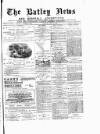 Batley News Saturday 21 April 1883 Page 1