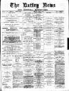 Batley News Saturday 19 April 1884 Page 1