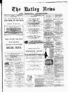 Batley News Saturday 07 March 1885 Page 1