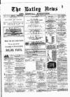 Batley News Saturday 28 March 1885 Page 1