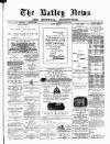 Batley News Saturday 18 July 1885 Page 1