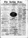 Batley News Saturday 24 August 1889 Page 1