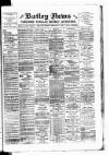 Batley News Saturday 17 February 1900 Page 1