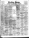 Batley News Saturday 08 March 1902 Page 1