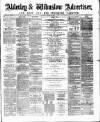 Alderley & Wilmslow Advertiser Saturday 21 January 1882 Page 1