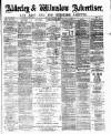 Alderley & Wilmslow Advertiser Saturday 25 February 1882 Page 1