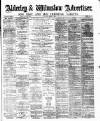 Alderley & Wilmslow Advertiser Saturday 08 April 1882 Page 1