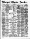 Alderley & Wilmslow Advertiser Friday 21 March 1884 Page 1