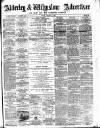 Alderley & Wilmslow Advertiser Friday 16 March 1888 Page 1