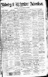 Alderley & Wilmslow Advertiser Friday 05 September 1890 Page 1
