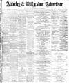Alderley & Wilmslow Advertiser Friday 01 April 1898 Page 1
