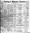 Alderley & Wilmslow Advertiser Friday 30 March 1900 Page 1