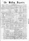 Batley Reporter and Guardian Saturday 11 March 1871 Page 1