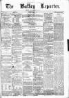 Batley Reporter and Guardian Saturday 16 March 1872 Page 1