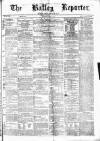 Batley Reporter and Guardian Saturday 23 March 1872 Page 1